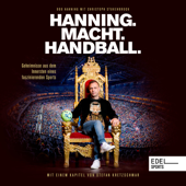 Hanning. Macht. Handball. (Geheimnisse aus dem Innersten eines faszinierenden Sports) - Bob Hanning & Christoph Stukenbrock