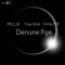 Denune Fye (feat. Trap Kidd & Yung Zee) - MRLK lyrics