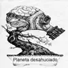 Planeta Desahuciado - Single album lyrics, reviews, download