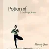 Potion of Love Happiness (Relaxing Zen in Life) album lyrics, reviews, download