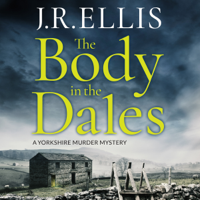 J. R. Ellis - The Body in the Dales: A Yorkshire Murder Mystery (Unabridged) artwork