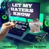 Let My Haters Know - Single album lyrics, reviews, download