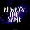 Always the Same (feat. Unfoonk) - Single album lyrics, reviews, download