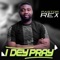 I Dey Pray - Pastor Rex lyrics