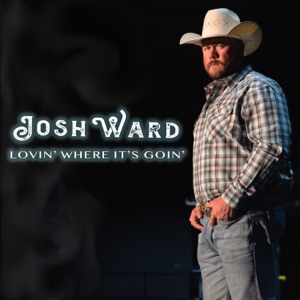 Josh Ward - Lovin' Where It's Goin' - Line Dance Chorégraphe