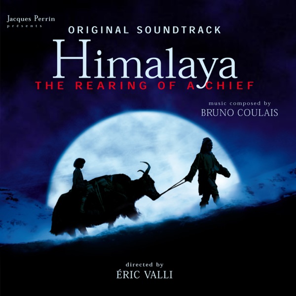 Himalaya - The Rearing of a Chief (Original Motion Picture Soundtrack) - Bruno Coulais
