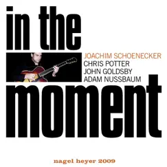 In the Moment (feat. Chris Potter, John Goldsby & Adam Nussbaum) by Joachim Schoenecker album reviews, ratings, credits