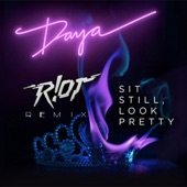 Daya - Sit Still, Look Pretty (R!OT Remix)