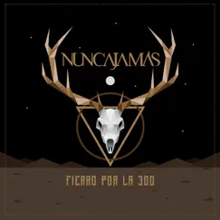 Fierro por la 300 by Nunca Jamás album reviews, ratings, credits