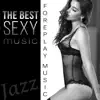 The Best Sexy Songs: Romantic Background Music for Foreplay, Sensual Piano Jazz, Erotic Massage, Sexual Healing, Tantric Sex - Lounge Music album lyrics, reviews, download