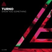 Turno - Show You Something