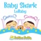 Baby Shark - Bedtime Buddy lyrics