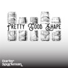 Pretty Good Shape - Single