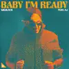 Stream & download Baby I’m Ready (feat. AJ) - Single