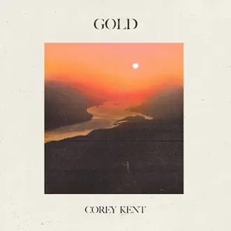 Gold - Single by Corey Kent album reviews, ratings, credits