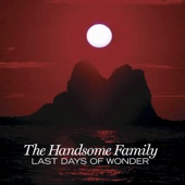 The Handsome Family - Flapping Your Broken Wings
