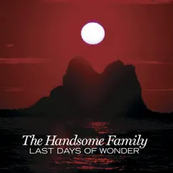 Last Days of Wonder by The Handsome Family album reviews, ratings, credits