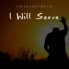 I Will Serve - Single album lyrics, reviews, download