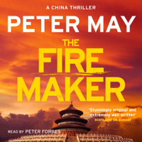 Peter May - The Firemaker: The China Thrillers, Book 1 (Unabridged) artwork