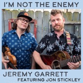 Jeremy Garrett feat. Jon Stickley - I'm Not The Enemy