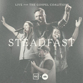 Steadfast (Live from the Gospel Coalition) - The Worship Initiative