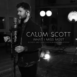 What I Miss Most (Acoustic, 1 Mic 1 Take / Live from Abbey Road Studios) - Single - Calum Scott