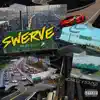 Swerve (feat. Solo YS) - Single album lyrics, reviews, download