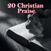20 Christian Praise album lyrics, reviews, download