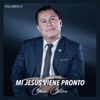 Mi Jesús Viene Pronto