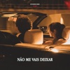 Não Me Vais Deixar - Single