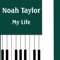 My Life - Noah Taylor lyrics