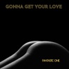 Gonna Get Your Love - Single