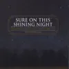 Sure On This Shining Night album lyrics, reviews, download