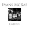Careful (feat. Lowri Evans & Tom McRae) - Evans McRae lyrics