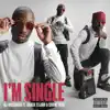 I'm Single (feat. Black Elijah & Shane Reis) - Single album lyrics, reviews, download