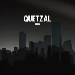 Artick - Single - Quetzal Artick - Single - Quetzal