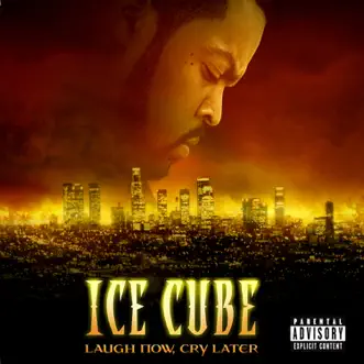 Laugh Now, Cry Later by Ice Cube album reviews, ratings, credits