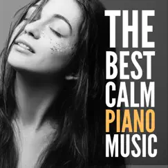 The Best Calm Piano Music by Piano Music, calm music & Piano Piano album reviews, ratings, credits