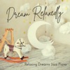 Relaxing Dreams Jazz Piano - Dream Relaxedly