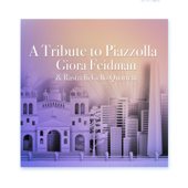 A Tribute to Piazzolla (feat. Rastrelli Cello Quartett) - Giora Feidman