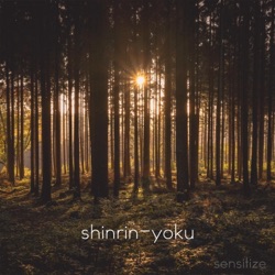 Sensitize - Shinrin-Yoku