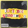 Just Got Something (feat. Alex Winston) - Single album lyrics, reviews, download