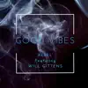 Good Vibes (feat. Will Gittens) - Single album lyrics, reviews, download