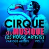Cirque du Musique, Vol. 2 (25 House Artists)