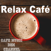 Relax Café ~Jazz & Bossa Nova~ - Cafe Music BGM Channel