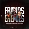 Friends and Enemies - Single album lyrics, reviews, download