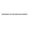 Bigstevedzn - Astronaut in the Ocean Gay Parody