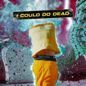 I Could Do Dead (feat. JUSTHIS) artwork