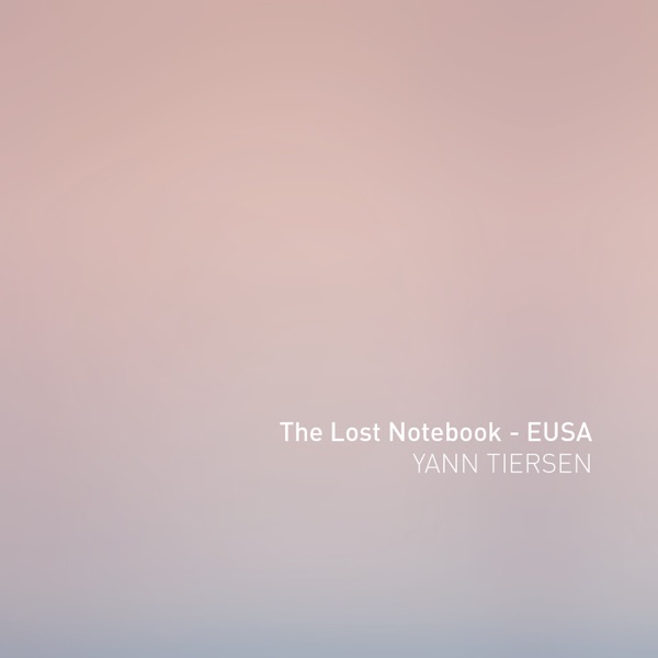 The Lost Notebook - EUSA - Single - Yann Tiersen