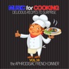 Music for Cooking Delicious Recipes to Surprise Vol 14 - The Aphrodisiac French Dinner, 2018